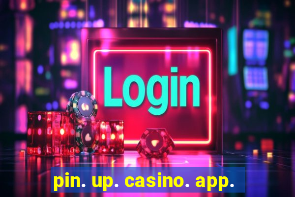 pin. up. casino. app.